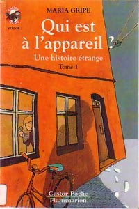 Une histoire étrange Tome I : Qui est à l'appareil ? - Maria Gripe - Livre