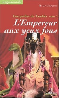 Les perles de Loubia Tome I : L'empereur aux yeux fous - Brian Jacques - Livre