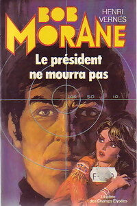 Le président ne mourra pas - Henri Vernes - Livre