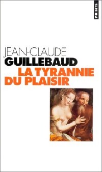 La tyrannie du plaisir - Jean-Claude Guillebaud - Livre