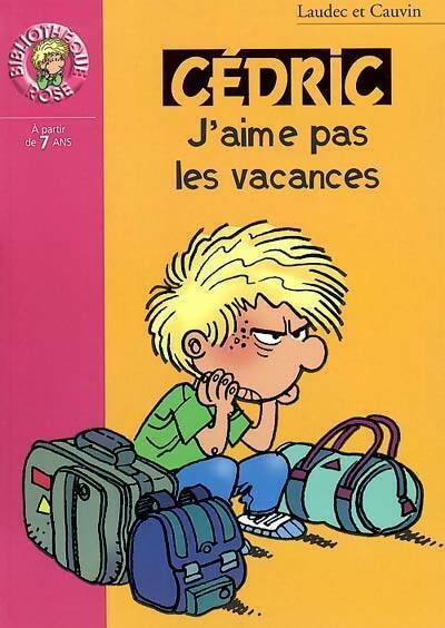 Cédric Tome VI : J'aime pas les vacances - Raoul Cauvin - Livre