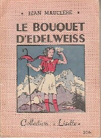 Le bouquet d'Edelweiss - Jean Mauclère - Livre