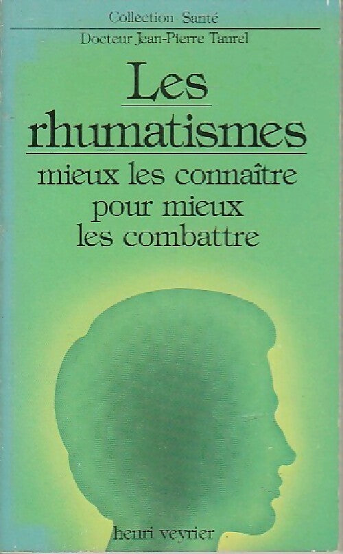 Les rhumatismes, mieux les connaître pour mieux les combattre - Jean-Pierre Taurel - Livre