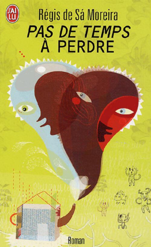Pas de temps à perdre - Régis De sa Moreira - Livre