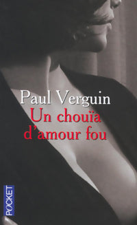 Un chouïa d'amour fou - Paul Verguin - Livre