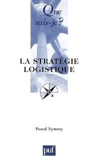 La stratégie logistique - Pascal Eymery - Livre