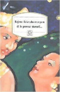 Et le guerrier dansait... - Rajeev Balasubramanyam - Livre