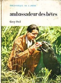 Ambassadeur des bêtes - Grey Owl - Livre