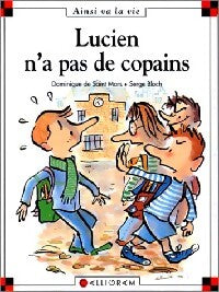 Lucien n'a pas de copains - Dominique De Saint Mars - Livre