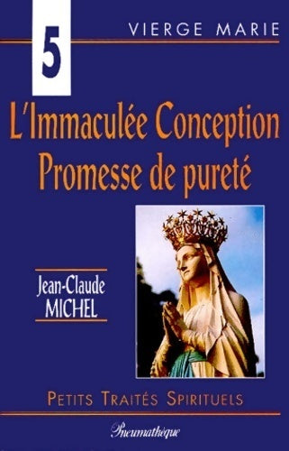 L'Immaculée Conception. Promesse de pureté - Jean-Claude Michel - Livre