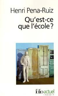 Qu'est-ce que l'école ? - Henri Pena-Ruiz - Livre