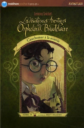 Les désastreuses aventures des enfants Baudelaire Tome IV : Cauchemar à la scierie - Lemony Snicket - Livre
