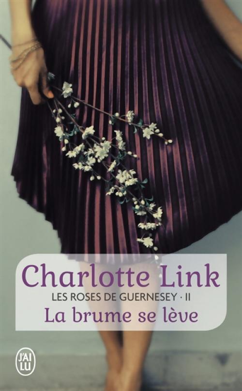 Les roses de Guernesey Tome II : La brume se lève - Charlotte Link - Livre