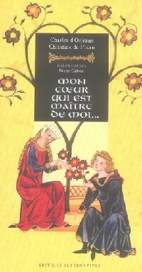 Mon coeur qui est maître de moi... - Charles D'Orléans, Christine De Pisan - Livre