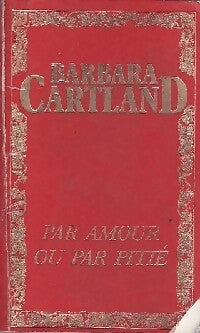 Par amour ou par pitié ? - Barbara Cartland - Livre