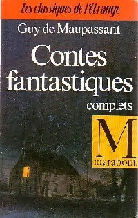 Contes fantastiques complets - Guy De Maupassant - Livre