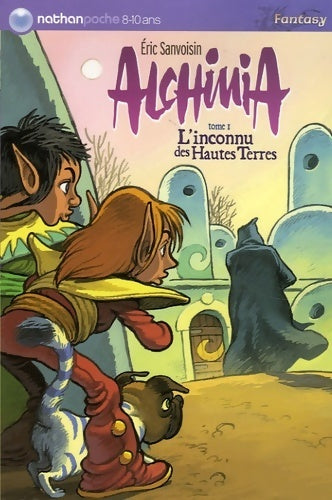 Alchimia Tome I : L'inconnu des Hautes Terres - Eric Sanvoisin - Livre