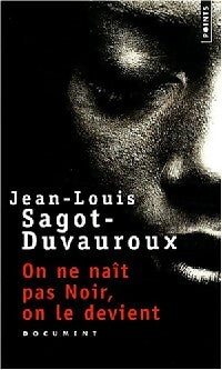 On ne naît pas noir, on le devient - Jean-Louis Sagot-Duvauroux - Livre