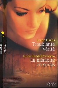 Troublante vérité / La mémoire en sursis - Leann Harris, Wisdom Linda Randall - Livre