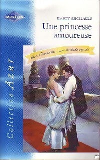 Une princesse amoureuse - Kasey Michaels - Livre