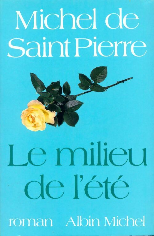 Le milieu de l'été - Michel De Saint Pierre - Livre