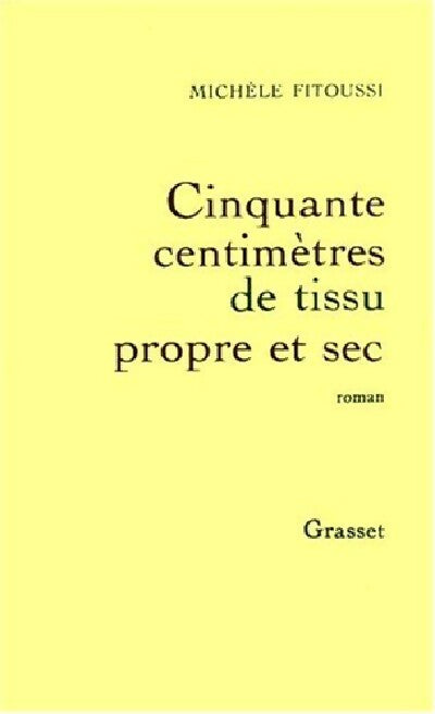 Cinquante centimètres de tissu propre et sec - Michèle Fitoussi - Livre