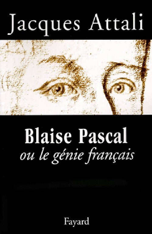 Blaise Pascal ou le génie français - Jacques Attali - Livre