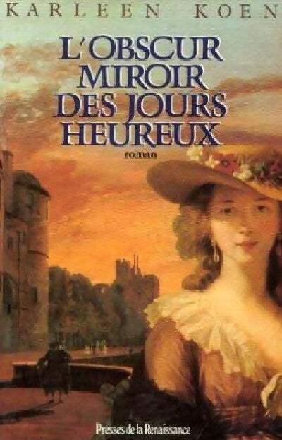 L'obscur miroir des jours heureux - Karleen Koen - Livre