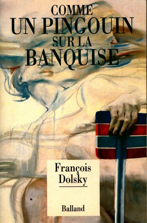 Comme un pingouin sur la banquise - François Dolsky - Livre