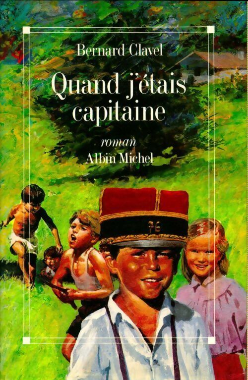Quand j'étais capitaine - Bernard Clavel - Livre