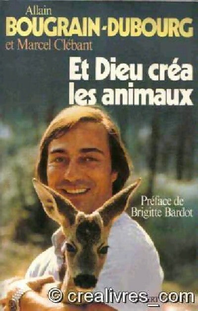Et dieu créa les animaux - Allain Bougrain-Dubourg, Marcel Clébant - Livre