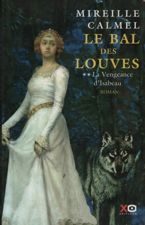 Le bal des louves Tome II : La vengeance d'Isabeau - Mireille Calmel - Livre