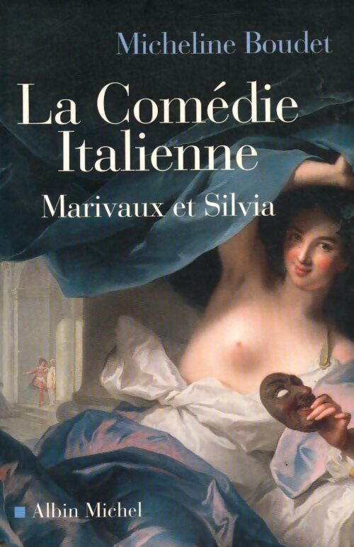 La comédie italienne. Marivaux et Silvia - Micheline Boudet - Livre