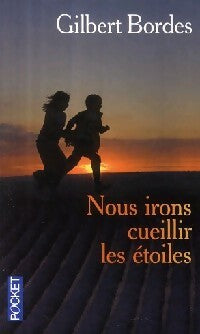 Nous irons cueillir les étoiles - Gilbert Bordes - Livre