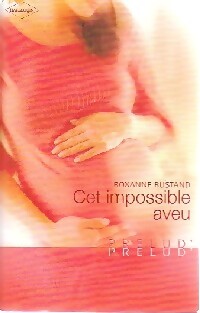Cet impossible aveu - Roxanne Rustand - Livre