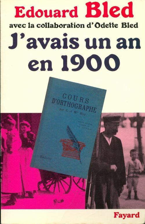 J'avais un an en 1900 - Edouard Bled - Livre