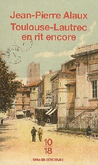 Toulouse-Lautrec en rit encore - Jean-Pierre Alaux - Livre