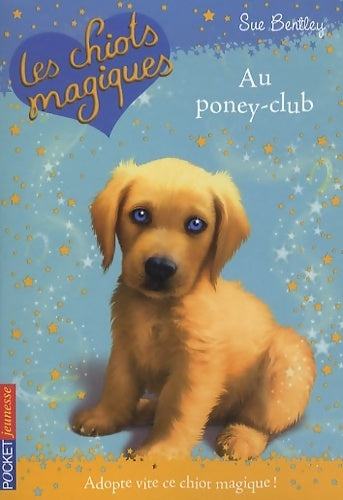 Les chiots magiques Tome I : Au poney club - Sue Bentley - Livre
