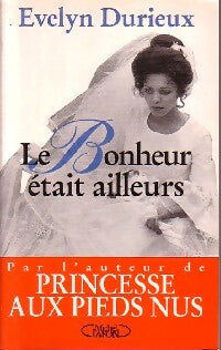 Le bonheur était ailleurs - Evelyne Durieux - Livre