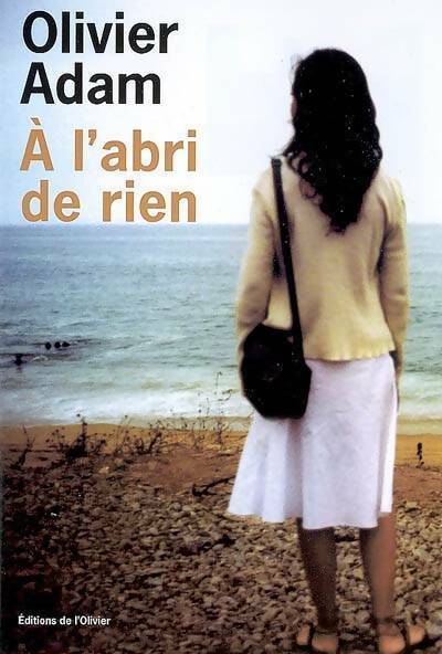 A l'abri de rien - Olivier Adam - Livre