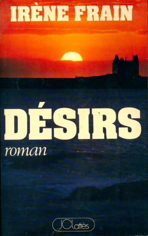 Désirs - Irène Frain - Livre
