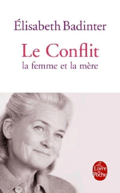 Le conflit. La femme et la mère - Elisabeth Badinter - Livre