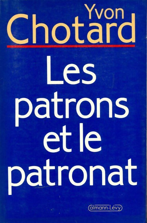 Les patrons et le patronat - Yvon Chotard - Livre