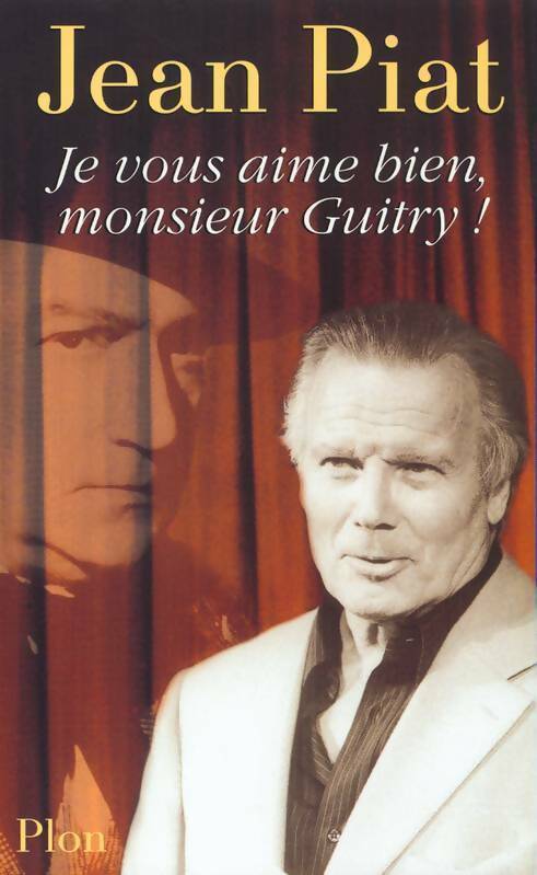 Je vous aime bien, Monsieur Guitry ! - Jean Piat - Livre