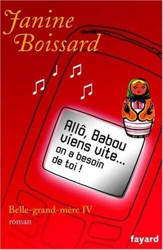 Belle-grand-mère Tome IV : Allô Babou... Viens vite ! On a besoin de toi - Janine Boissard - Livre