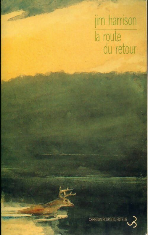 La route du retour - Jim Harrison - Livre