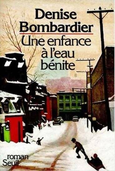Une enfance à l'eau bénite - Denise Bombardier - Livre