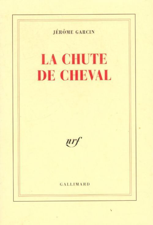 La chute de cheval - Jérôme Garcin - Livre