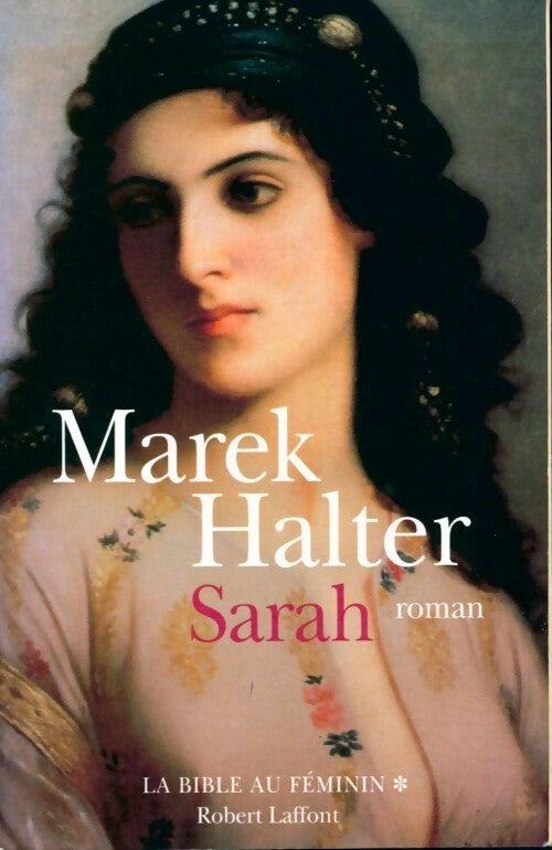 La Bible au féminin Tome I : Sarah - Marek Halter - Livre