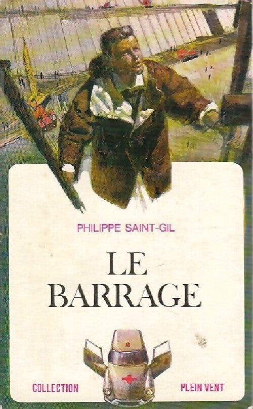 Le barrage - Philippe Saint-Gil - Livre